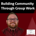 Icon that says Building Community Through Group Work